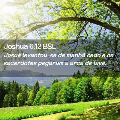 Picture 02 - Joshua 6:12 BSL - Josué levantou-se de manhã cedo e os sacerdotes - Bible Verse Picture