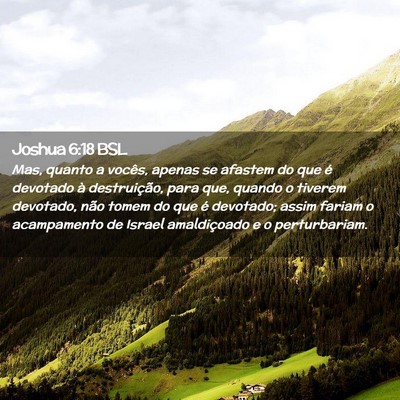 Picture 02 - Joshua 6:18 BSL - Mas, quanto a vocês, apenas se afastem do que é - Bible Verse Picture
