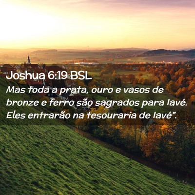 Picture 02 - Joshua 6:19 BSL - Mas toda a prata, ouro e vasos de bronze e ferro - Bible Verse Picture