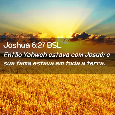 Picture 02 - Joshua 6:27 BSL - Então Yahweh estava com Josué; e sua fama - Bible Verse Picture