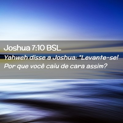 Picture 02 - Joshua 7:10 BSL - Yahweh disse a Joshua: “Levante-se! Por que - Bible Verse Picture