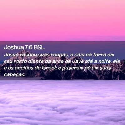 Picture 02 - Joshua 7:6 BSL - Josué rasgou suas roupas, e caiu na terra em seu - Bible Verse Picture
