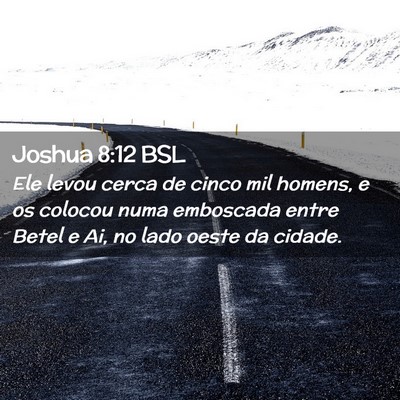 Picture 02 - Joshua 8:12 BSL - Ele levou cerca de cinco mil homens, e os colocou - Bible Verse Picture