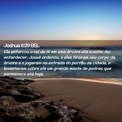 Picture 02 - Joshua 8:29 BSL - Ele enforcou o rei de Ai em uma árvore até a - Bible Verse Picture