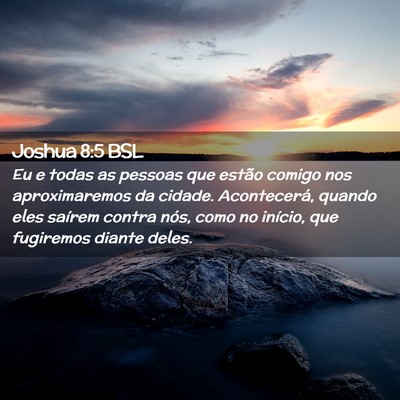 Picture 02 - Joshua 8:5 BSL - Eu e todas as pessoas que estão comigo nos - Bible Verse Picture