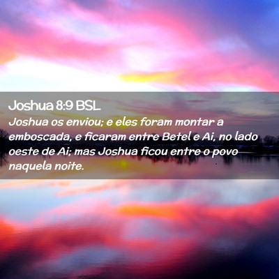 Picture 02 - Joshua 8:9 BSL - Joshua os enviou; e eles foram montar a - Bible Verse Picture