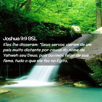 Picture 02 - Joshua 9:9 BSL - Eles lhe disseram: “Seus servos vieram de um - Bible Verse Picture