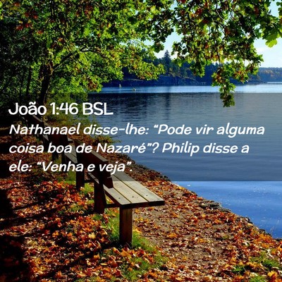 Picture 02 - João 1:46 BSL - Nathanael disse-lhe: “Pode vir alguma coisa boa - Bible Verse Picture