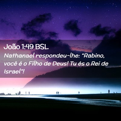 Picture 02 - João 1:49 BSL - Nathanael respondeu-lhe: “Rabino, você é o - Bible Verse Picture