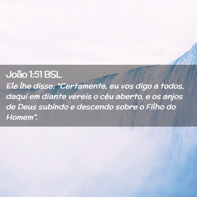 Picture 02 - João 1:51 BSL - Ele lhe disse: “Certamente, eu vos digo a - Bible Verse Picture