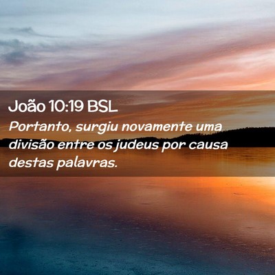 Picture 02 - João 10:19 BSL - Portanto, surgiu novamente uma divisão entre os - Bible Verse Picture