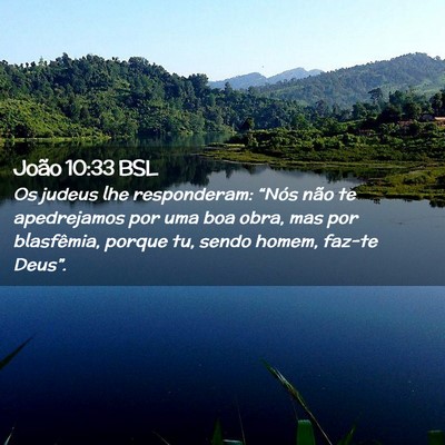 Picture 02 - João 10:33 BSL - Os judeus lhe responderam: “Nós não te - Bible Verse Picture