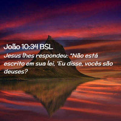 Picture 02 - João 10:34 BSL - Jesus lhes respondeu: “Não está escrito em - Bible Verse Picture