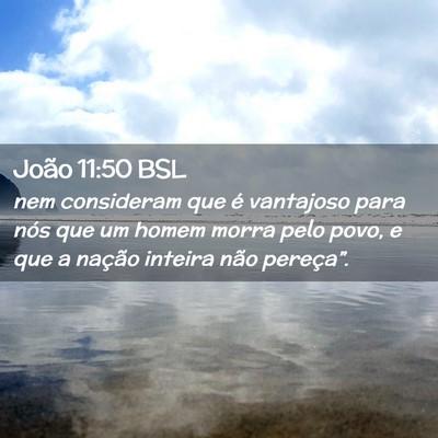 Picture 02 - João 11:50 BSL - nem consideram que é vantajoso para nós que um - Bible Verse Picture