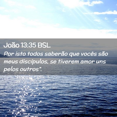 Picture 02 - João 13:35 BSL - Por isto todos saberão que vocês são meus - Bible Verse Picture