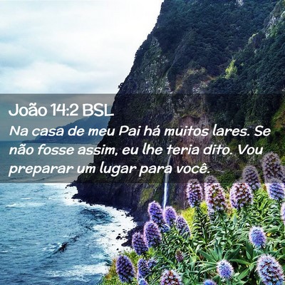 Picture 02 - João 14:2 BSL - Na casa de meu Pai há muitos lares. Se não - Bible Verse Picture