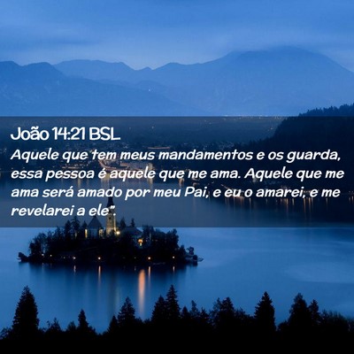Picture 02 - João 14:21 BSL - Aquele que tem meus mandamentos e os guarda, essa - Bible Verse Picture