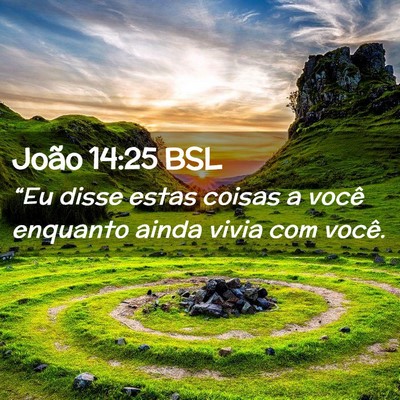 Picture 02 - João 14:25 BSL - “Eu disse estas coisas a você enquanto ainda - Bible Verse Picture