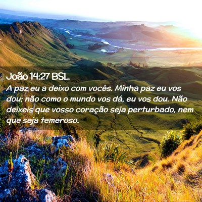 Picture 02 - João 14:27 BSL - A paz eu a deixo com vocês. Minha paz eu vos - Bible Verse Picture