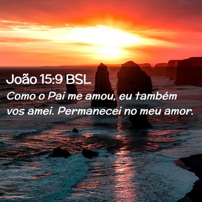 Picture 02 - João 15:9 BSL - Como o Pai me amou, eu também vos amei. - Bible Verse Picture