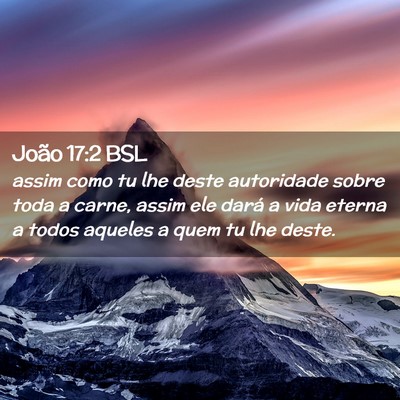Picture 02 - João 17:2 BSL - assim como tu lhe deste autoridade sobre toda a - Bible Verse Picture