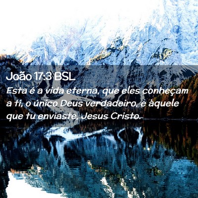 Picture 02 - João 17:3 BSL - Esta é a vida eterna, que eles conheçam a ti, o - Bible Verse Picture