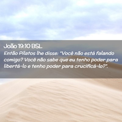 Picture 02 - João 19:10 BSL - Então Pilatos lhe disse: “Você não está - Bible Verse Picture