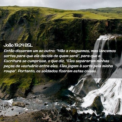 Picture 02 - João 19:24 BSL - Então disseram um ao outro: “Não a rasguemos, - Bible Verse Picture