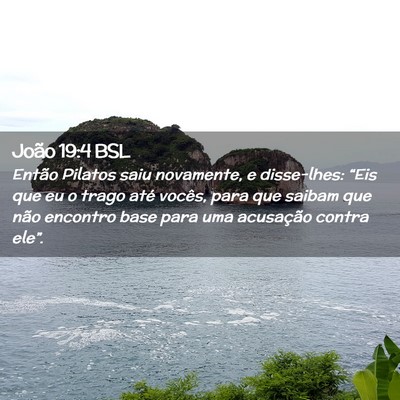 Picture 02 - João 19:4 BSL - Então Pilatos saiu novamente, e disse-lhes: - Bible Verse Picture