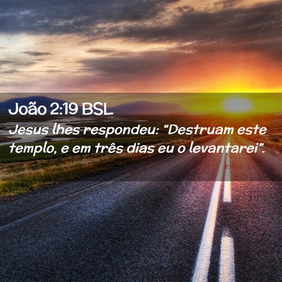 Picture 02 - João 2:19 BSL - Jesus lhes respondeu: “Destruam este templo, e - Bible Verse Picture