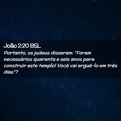 Picture 02 - João 2:20 BSL - Portanto, os judeus disseram: “Foram - Bible Verse Picture