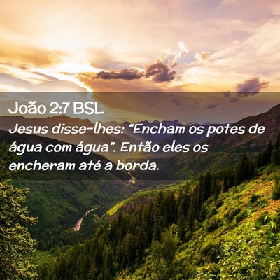 Picture 02 - João 2:7 BSL - Jesus disse-lhes: “Encham os potes de água com - Bible Verse Picture