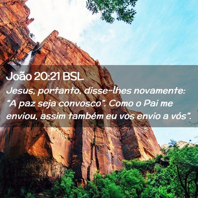 Picture 02 - João 20:21 BSL - Jesus, portanto, disse-lhes novamente: “A paz - Bible Verse Picture