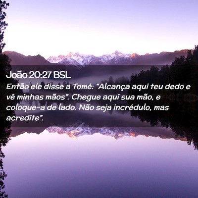 Picture 02 - João 20:27 BSL - Então ele disse a Tomé: “Alcança aqui teu - Bible Verse Picture