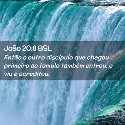 Picture 02 - João 20:8 BSL - Então o outro discípulo que chegou primeiro ao - Bible Verse Picture