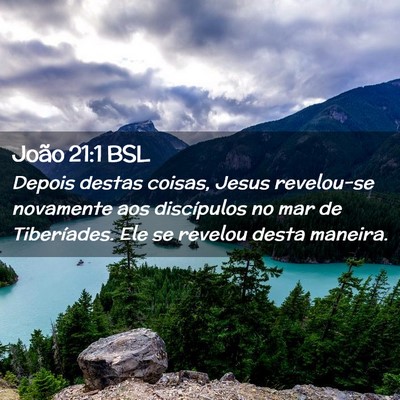 Picture 02 - João 21:1 BSL - Depois destas coisas, Jesus revelou-se novamente - Bible Verse Picture