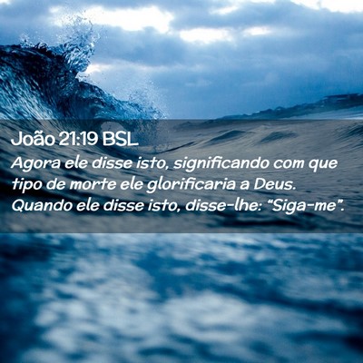 Picture 02 - João 21:19 BSL - Agora ele disse isto, significando com que tipo - Bible Verse Picture