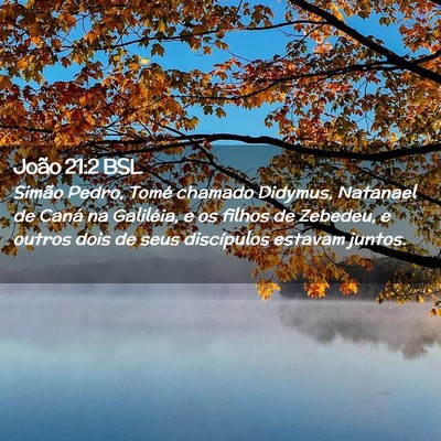 Picture 02 - João 21:2 BSL - Simão Pedro, Tomé chamado Didymus, Natanael de - Bible Verse Picture