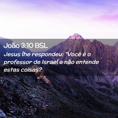 Picture 02 - João 3:10 BSL - Jesus lhe respondeu: “Você é o professor de - Bible Verse Picture