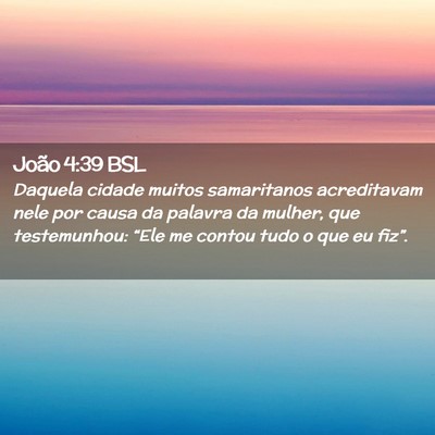 Picture 02 - João 4:39 BSL - Daquela cidade muitos samaritanos acreditavam - Bible Verse Picture