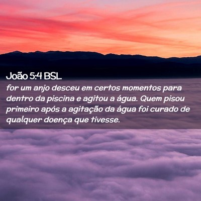 Picture 02 - João 5:4 BSL - for um anjo desceu em certos momentos para dentro - Bible Verse Picture