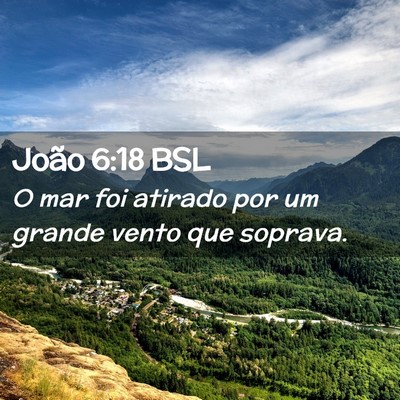Picture 02 - João 6:18 BSL - O mar foi atirado por um grande vento que - Bible Verse Picture
