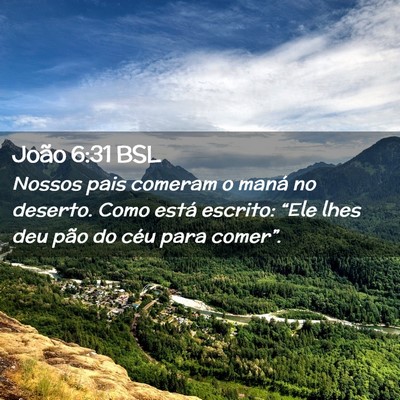 Picture 02 - João 6:31 BSL - Nossos pais comeram o maná no deserto. Como - Bible Verse Picture