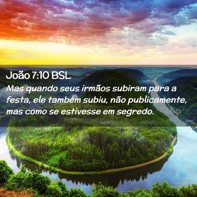 Picture 02 - João 7:10 BSL - Mas quando seus irmãos subiram para a festa, ele - Bible Verse Picture
