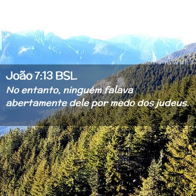 Picture 02 - João 7:13 BSL - No entanto, ninguém falava abertamente dele por - Bible Verse Picture