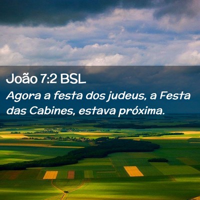 Picture 02 - João 7:2 BSL - Agora a festa dos judeus, a Festa das Cabines, - Bible Verse Picture