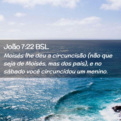 Picture 02 - João 7:22 BSL - Moisés lhe deu a circuncisão (não que seja de - Bible Verse Picture