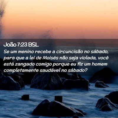 Picture 02 - João 7:23 BSL - Se um menino recebe a circuncisão no sábado, - Bible Verse Picture