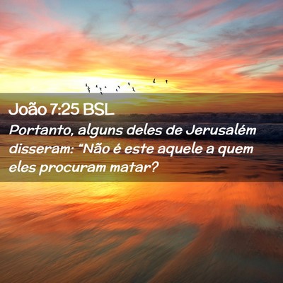 Picture 02 - João 7:25 BSL - Portanto, alguns deles de Jerusalém disseram: - Bible Verse Picture