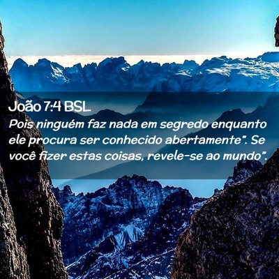 Picture 02 - João 7:4 BSL - Pois ninguém faz nada em segredo enquanto ele - Bible Verse Picture